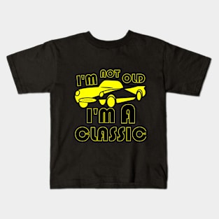 I'm not old I'm classic Kids T-Shirt